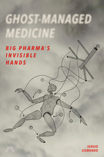cover for Ghost-Managed Medicine: Big Pharma’s Invisible Hands